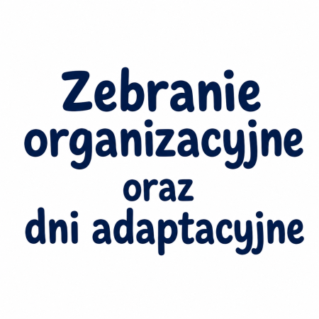 Zebranie organizacyjne i adaptacja